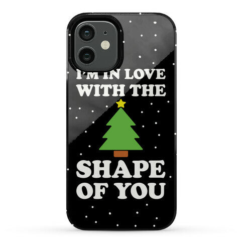 I'm In Love With The Shape Of You Christmas Tree Phone Case