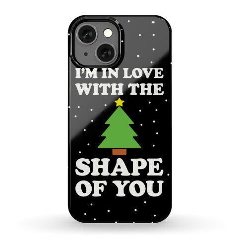 I'm In Love With The Shape Of You Christmas Tree Phone Case