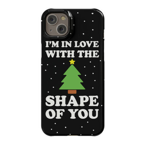 I'm In Love With The Shape Of You Christmas Tree Phone Case