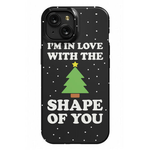 I'm In Love With The Shape Of You Christmas Tree Phone Case