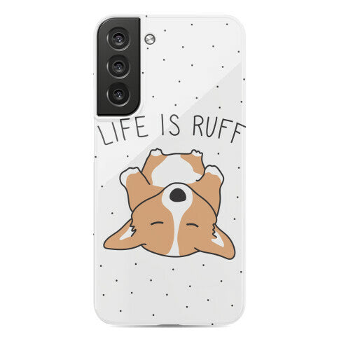 Life Is Ruff Corgi Phone Case