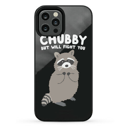 Chubby But I Will Fight You Raccoon Phone Case
