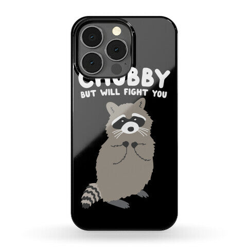 Chubby But I Will Fight You Raccoon Phone Case