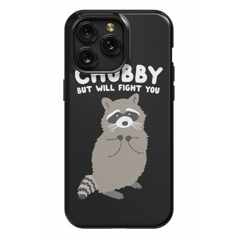 Chubby But I Will Fight You Raccoon Phone Case