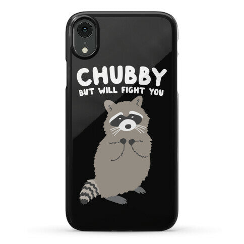 Chubby But I Will Fight You Raccoon Phone Case