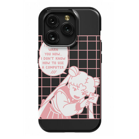 I Don't Know How To Use A Computer Sailor Moon Phone Case