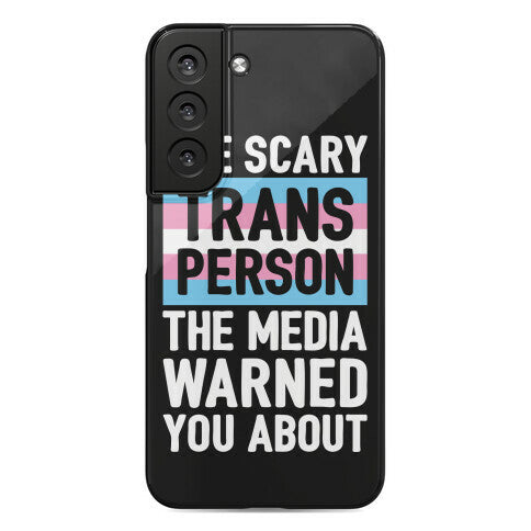 The Scary Trans Person The Media Warned You About Phone Case
