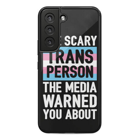 The Scary Trans Person The Media Warned You About Phone Case
