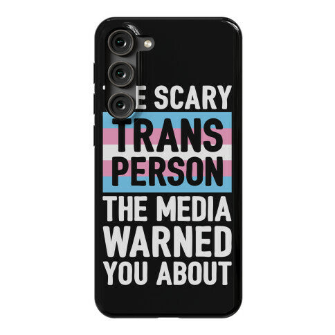 The Scary Trans Person The Media Warned You About Phone Case