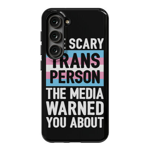 The Scary Trans Person The Media Warned You About Phone Case