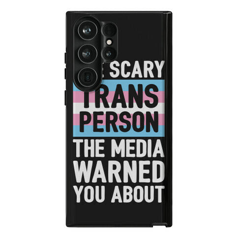 The Scary Trans Person The Media Warned You About Phone Case