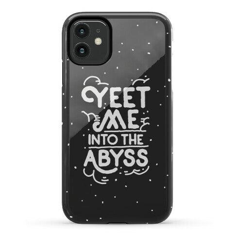 Yeet Me into the Abyss Phone Case