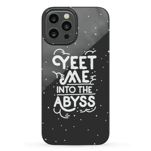 Yeet Me into the Abyss Phone Case