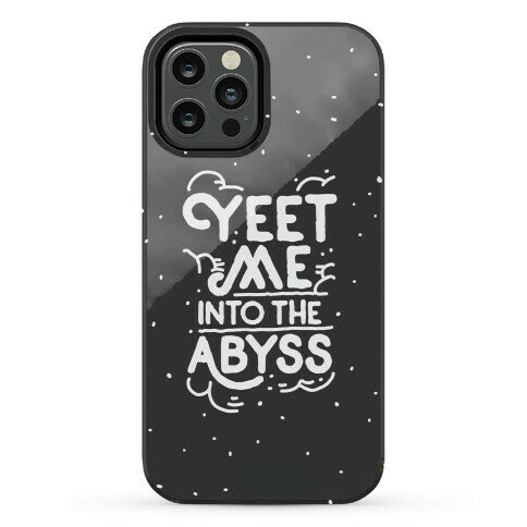 Yeet Me into the Abyss Phone Case