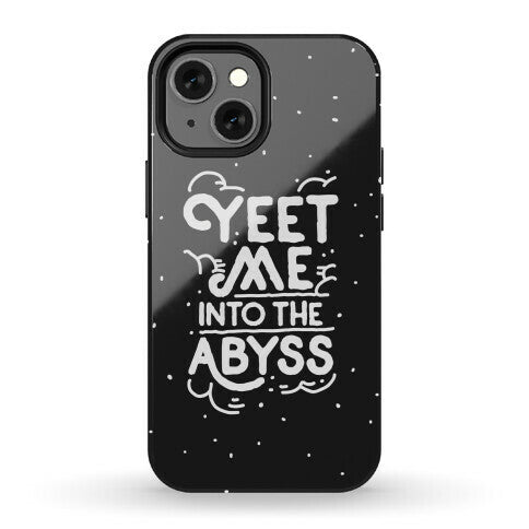 Yeet Me into the Abyss Phone Case