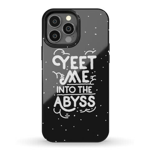 Yeet Me into the Abyss Phone Case