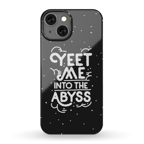 Yeet Me into the Abyss Phone Case