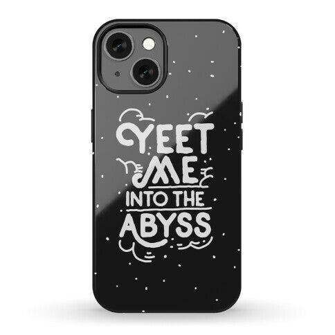 Yeet Me into the Abyss Phone Case