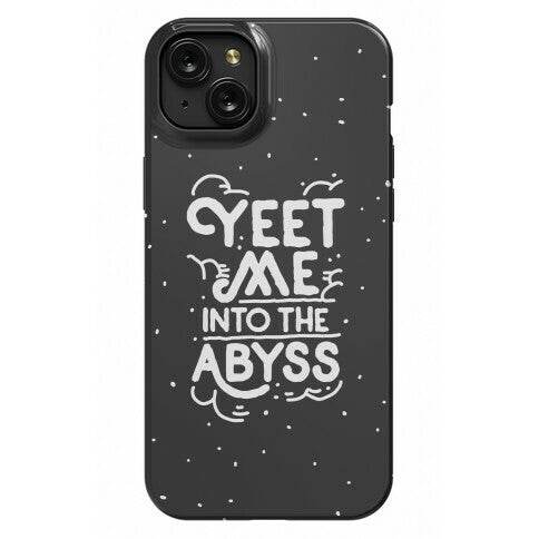 Yeet Me into the Abyss Phone Case