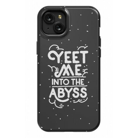 Yeet Me into the Abyss Phone Case