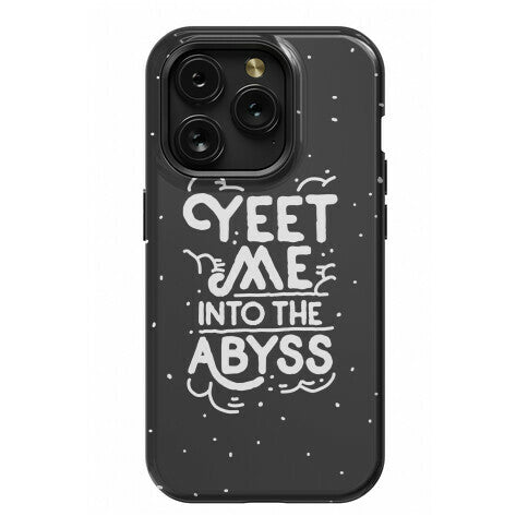 Yeet Me into the Abyss Phone Case