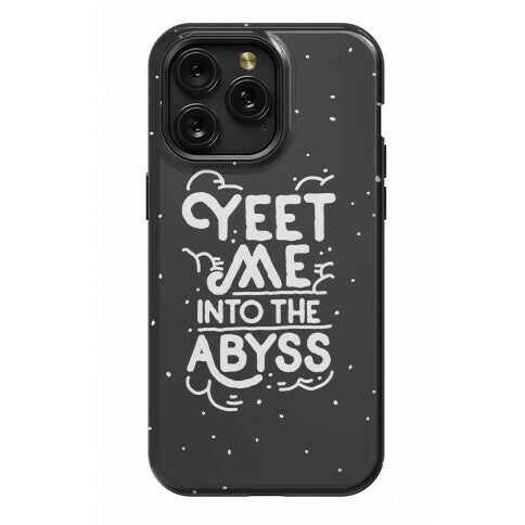 Yeet Me into the Abyss Phone Case