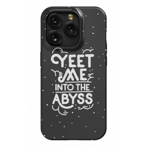 Yeet Me into the Abyss Phone Case