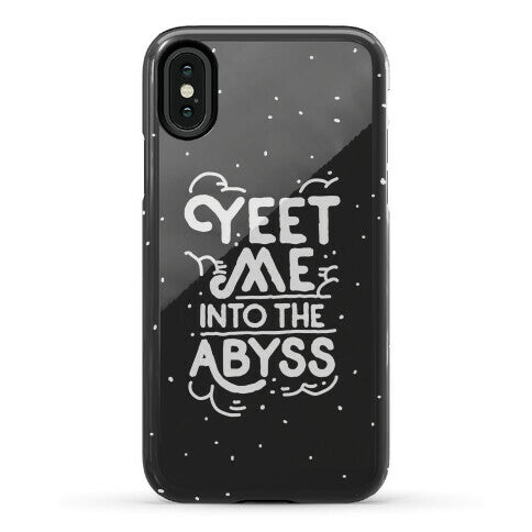 Yeet Me into the Abyss Phone Case