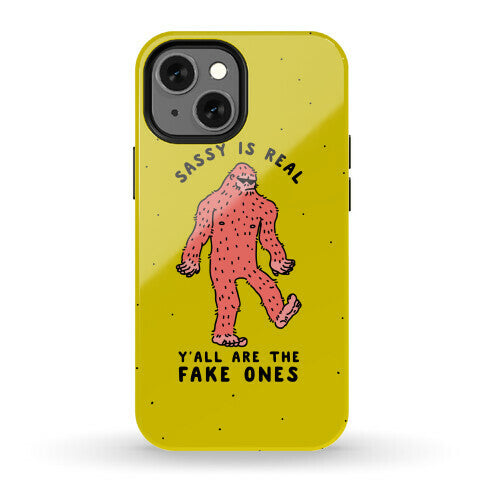 Sassy Is Real, Y'all Are The Fake Ones Phone Case