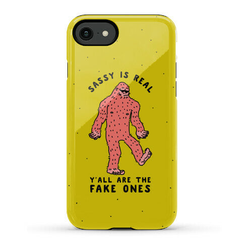 Sassy Is Real, Y'all Are The Fake Ones Phone Case