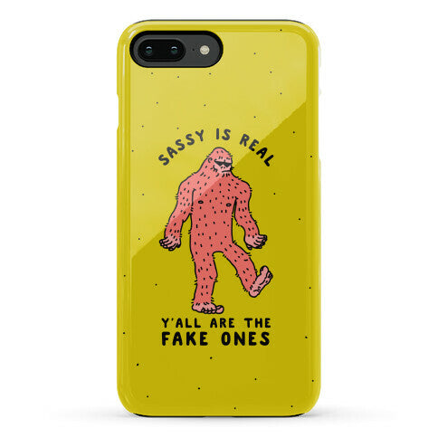Sassy Is Real, Y'all Are The Fake Ones Phone Case