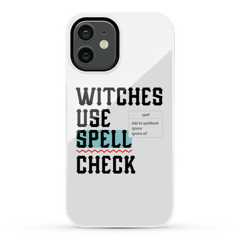 Witches Use Spell Check Phone Case