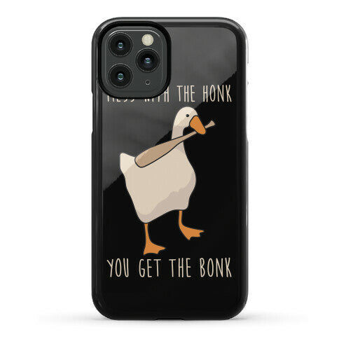 Mess With The Honk You Get The Bonk Phone Case