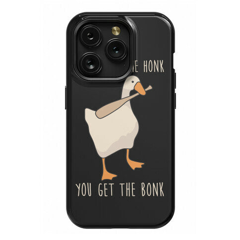 Mess With The Honk You Get The Bonk Phone Case