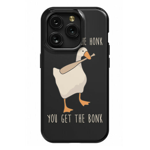 Mess With The Honk You Get The Bonk Phone Case