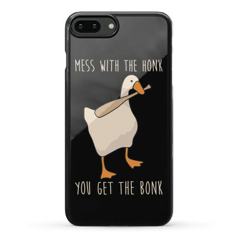 Mess With The Honk You Get The Bonk Phone Case