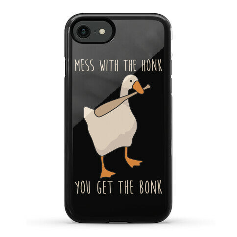 Mess With The Honk You Get The Bonk Phone Case