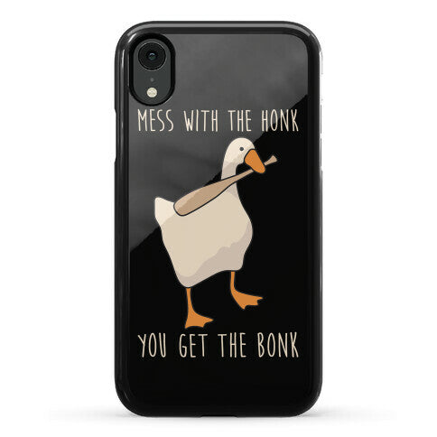 Mess With The Honk You Get The Bonk Phone Case