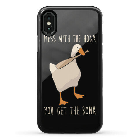 Mess With The Honk You Get The Bonk Phone Case