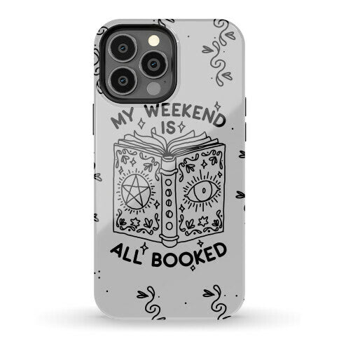 My Weekend is all Booked Phone Case