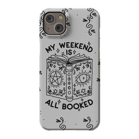 My Weekend is all Booked Phone Case