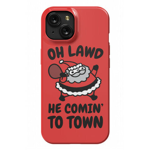 Oh Lawd He Comin' To Town Santa Parody Phone Case