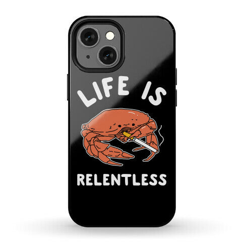 Life is Relentless Phone Case