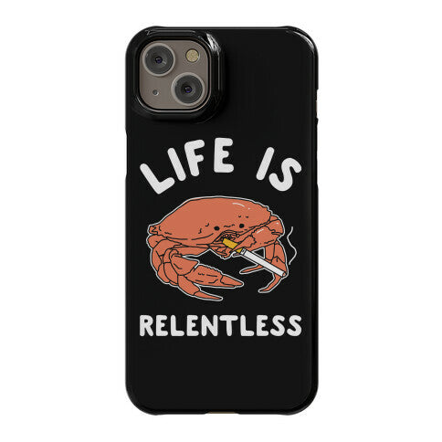 Life is Relentless Phone Case