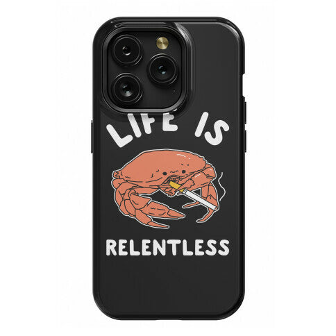 Life is Relentless Phone Case