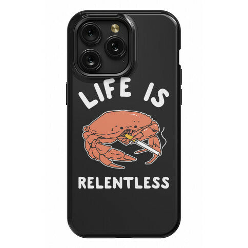 Life is Relentless Phone Case