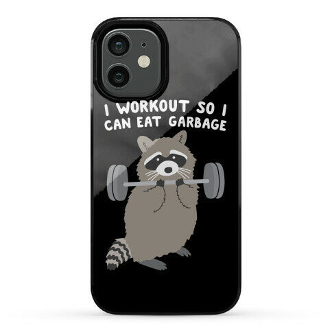 I Workout So I Can Eat Garbage Raccoon Phone Case