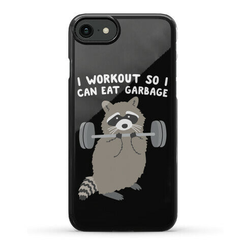 I Workout So I Can Eat Garbage Raccoon Phone Case