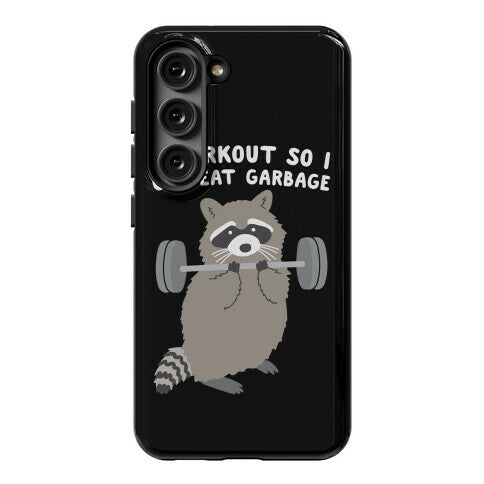I Workout So I Can Eat Garbage Raccoon Phone Case