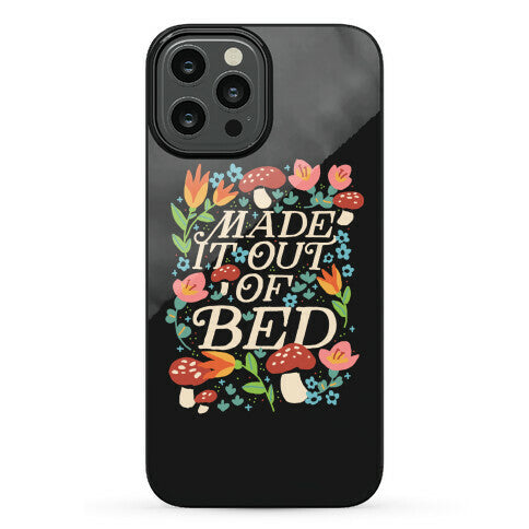 Made It Out Of Bed (Floral) Phone Case